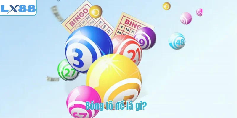 Bóng lô đề là gì?