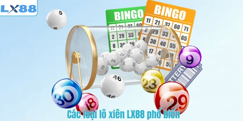 Các loại lô xiên LX88 phổ biến