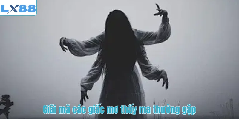 Giãi mã các giấc mơ thấy ma thường gặp