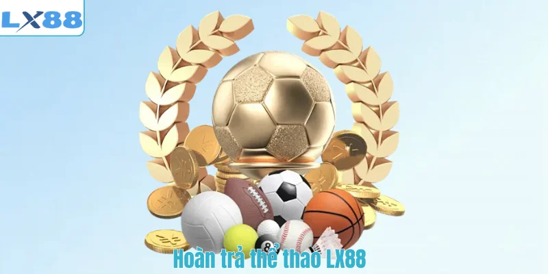 Hoàn trả thể thao LX88