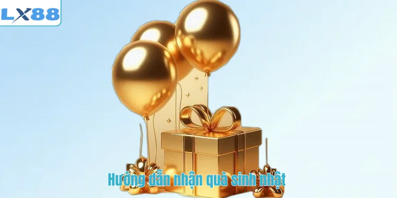 Hướng dẫn nhận quà sinh nhật