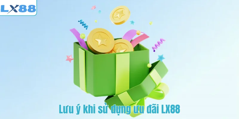 Lưu ý khi sử dụng ưu đãi LX88