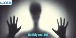 Mơ thấy ma LX88