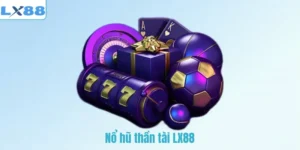 Nổ hũ thần tài LX88